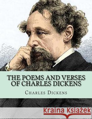 The Poems and Verses of Charles Dickens Charles Dickens Jhon L 9781530758470 Createspace Independent Publishing Platform