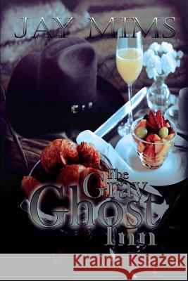 The Gray Ghost Inn Jay Mims 9781530760190