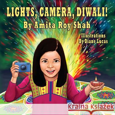 Lights, Camera, Diwali! Dr Amita Roy Shah 9781530761401 Createspace Independent Publishing Platform