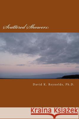Scattered Showers: Constructive Living Notes David K. Reynold 9781530762552 Createspace Independent Publishing Platform