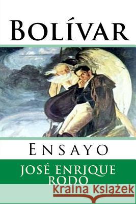 Bolivar: Ensayo Jose Enrique Rodo Martin Hernande Martin Hernande 9781530762644