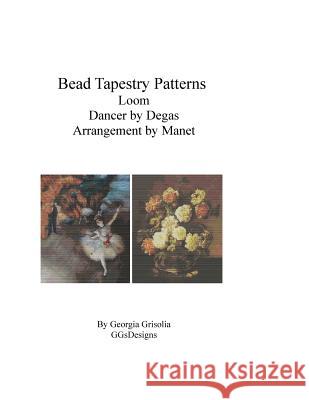 Bead Tapestry Patterns Loom Dancer by Degas Arrangement by Manet Georgia Grisolia 9781530762651 Createspace Independent Publishing Platform