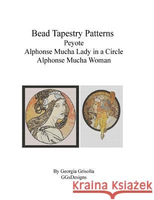 Bead Tapestry Patterns Peyote Alphonse Mucha Lady in a Circle Alphonse Mucha Woman Georgia Grisolia 9781530762781 Createspace Independent Publishing Platform