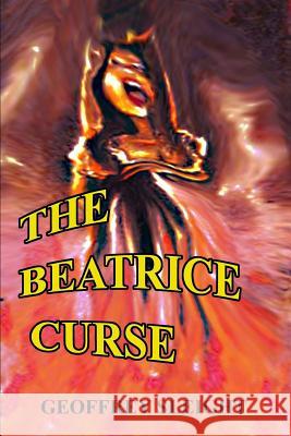 The Beatrice Curse Geoffrey Sleight 9781530763955