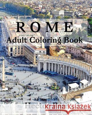 Rome: Adult Coloring Book: Italy Sketches Coloring Book Hector Farr 9781530765164 Createspace Independent Publishing Platform