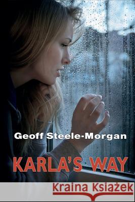 Karla's Way MR Geoff Steele-Morgan 9781530766413