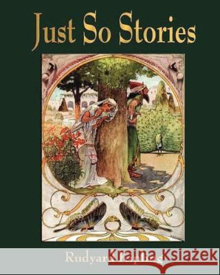 Just So Stories - For Little Children by Rudyard Kipling (1902) Rudyard Kipling 9781530766840 Createspace Independent Publishing Platform