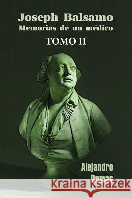 José Balsamo, memorias de un médico (tomo 2) Dumas, Alejandro 9781530767250 Createspace Independent Publishing Platform