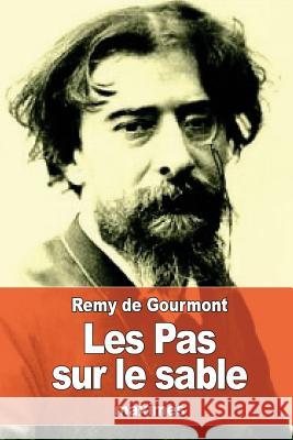 Les Pas sur le sable de Gourmont, Remy 9781530767519 Createspace Independent Publishing Platform