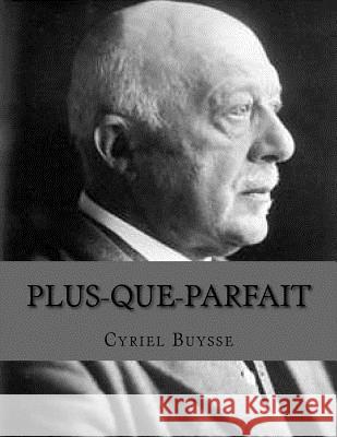 Plus-Que-Parfait Cyriel Buysse Jhon L 9781530768585 Createspace Independent Publishing Platform