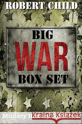 Big War Box Set Robert Child 9781530768653