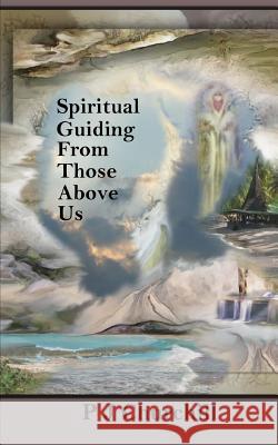 Spiritual Guiding From Those Above Us P J Churchill, Telsie Boese 9781530768813 Createspace Independent Publishing Platform