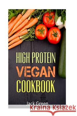 Vegan: High Protein Vegan Cookbook-Vegan Diet-Gluten Free & Dairy Free Recipes (Slow cooker, crockpot, Cast Iron) Green, Jack 9781530770502 Createspace Independent Publishing Platform