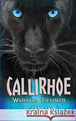 Callirhoe Warrior Trainer: A Spirit Series Novella CL Carlson 9781530770694 Createspace Independent Publishing Platform