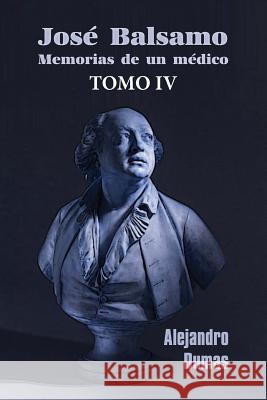 José Balsamo, memorias de un médico (tomo 4) Dumas, Alejandro 9781530770892 Createspace Independent Publishing Platform