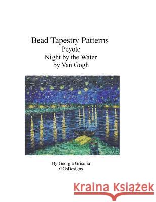 Bead Tapestry Patterns Peyote Night by the Water by Van Gogh Georgia Grisolia 9781530771240 Createspace Independent Publishing Platform