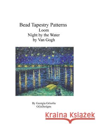 Bead Tapestry Patterns Loom Night by the Water by Van Gogh Georgia Grisolia 9781530771578 Createspace Independent Publishing Platform