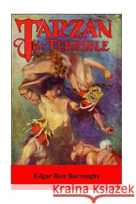 Tarzan the Terrible Edgar Rice Burroughs 9781530771721 Createspace Independent Publishing Platform