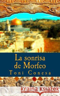 La Sonrisa de Morfeo Toni Conesa 9781530772032 Createspace Independent Publishing Platform