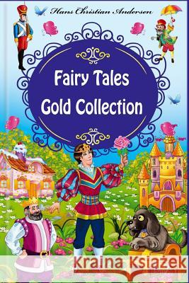 Fairy Tales Gold Collection Hans Christian Andersen 9781530773121 Createspace Independent Publishing Platform