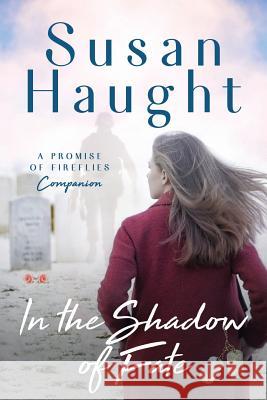 in the SHADOW of FATE: A Promise of Fireflies companion Susan Haught 9781530773237