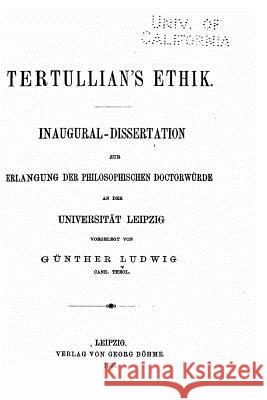 Tertullian's Ethik Gunther Ludwig 9781530773275