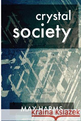 Crystal Society Max Harms 9781530773718 Createspace Independent Publishing Platform