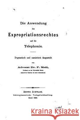 Die Anwendung des Expropriationsrechtes Meili, Friedrich 9781530776481 Createspace Independent Publishing Platform