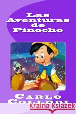 Las Aventuras de Pinocho Carlo Collodi Edinson Saguez Rafael Callej 9781530776498 Createspace Independent Publishing Platform