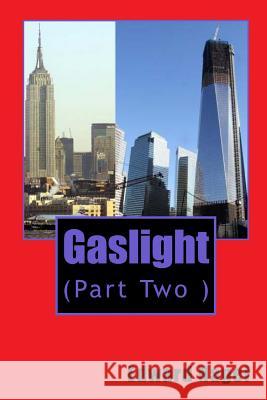 Gaslight: (part Two) Nagel, Edward 9781530777266 Createspace Independent Publishing Platform