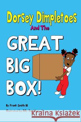 Dorsey Dimpletoes & the Great Big Box MR Frank Smit 9781530777945 Createspace Independent Publishing Platform