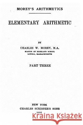 Elementary Arithmetic Charles W. Morey 9781530778225
