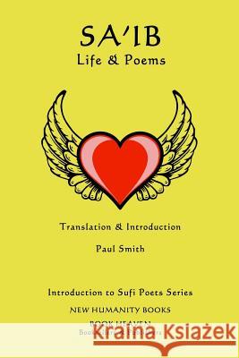 Sa'ib: Life & Poems Sa'ib Tabrizi Paul Smith 9781530778508 Createspace Independent Publishing Platform