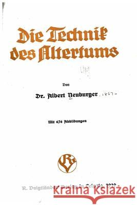 Die technik des altertums Neuburger, Albert 9781530779161 Createspace Independent Publishing Platform
