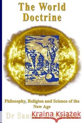 The World Doctrine: Philosophy, Religion and Science of the New Age Lars Helge Swahn Sandor a. Markus 9781530779468 Createspace Independent Publishing Platform