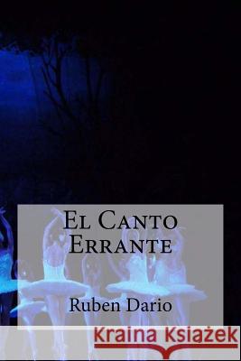 El Canto Errante Ruben Dario 9781530779819 Createspace Independent Publishing Platform