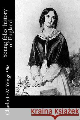 Young folks' history of England Yonge, Charlotte M. 9781530779987