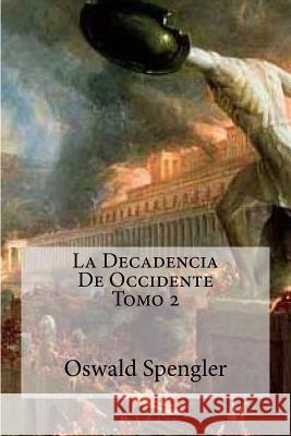 La Decadencia De Occidente Tomo 2 Spengler, Oswald 9781530780495