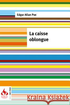 La caisse oblongue: (low cost). Édition limitée Poe, Edgar Allan 9781530781560