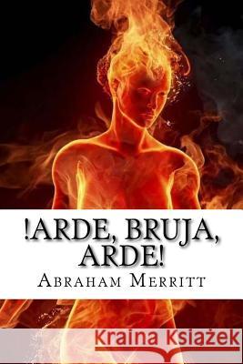 Arde, bruja, arde! Merritt, Abraham 9781530783021 Createspace Independent Publishing Platform