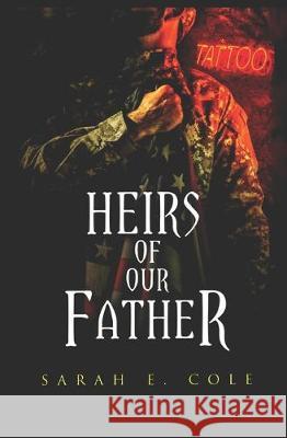 Heirs of Our Father Sarah E. Cole 9781530786480 Createspace Independent Publishing Platform