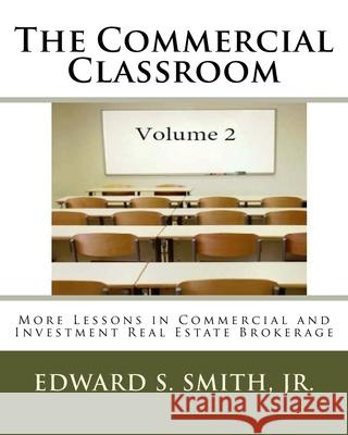 The Commercial Classroom - Volume 2 Edward S. Smit 9781530787111 Createspace Independent Publishing Platform