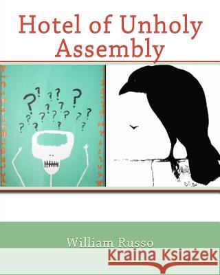 Hotel of Unholy Assembly William Russo 9781530787210 Createspace Independent Publishing Platform