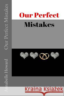 Our Perfect Mistakes Annabelle Howard 9781530788019