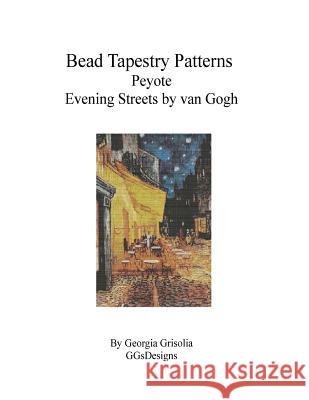 Bead Tapestry Patterns Peyote Evening Streets by van Gogh Grisolia, Georgia 9781530788682 Createspace Independent Publishing Platform