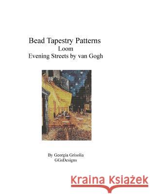 Bead Tapestry Patterns Loom Evening Streets by van Gogh Grisolia, Georgia 9781530788866