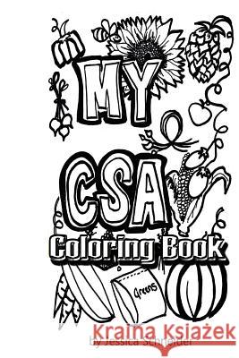 My CSA Coloring Book: My Csa: Community Supported Agriculture Jessica Schneider 9781530789160 