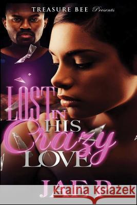 Lost In His Crazy Love P, Jae 9781530789795 Createspace Independent Publishing Platform