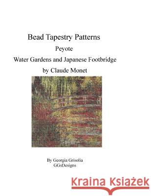 Bead Tapestry Patterns Peyote Water Garden and Japanese Footbridge Georgia Grisolia 9781530790166 Createspace Independent Publishing Platform