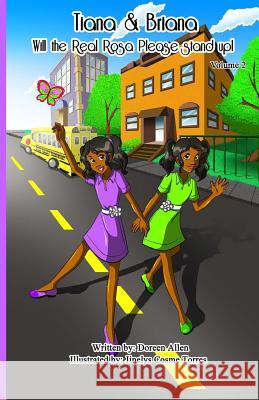 Tiana and Briana: Will the Real Rosa Please Stand Up! Doreen Allen Jinelys Cosm 9781530792658